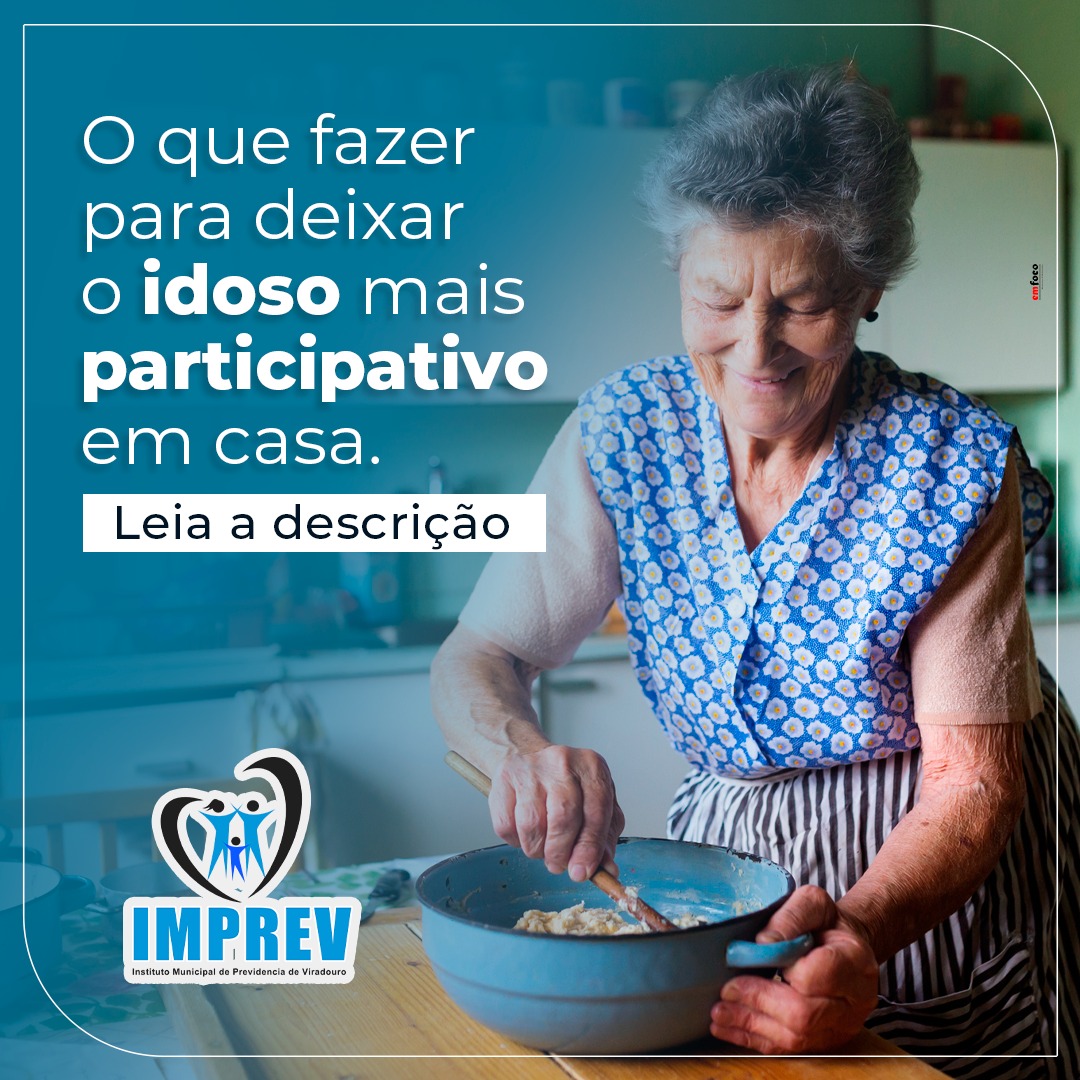 O QUE FAZER PARA DEIXAR O IDOSO MAIS PARTICIPATIVO EM CASA!